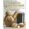 The Complete Cuisinart Bread Machine Cookbook For Beginners: 125 Delicious Cuisinart Bread Maker Recipes Including Gluten-free, Sourdough and More