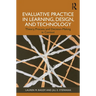 Evaluative Practice in Learning, Design, and Technology: Theory, Process, and Decision-Making in Context