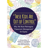 These Kids Are Out of Control: Why We Must Reimagine Classroom Management for Equity
