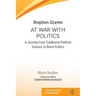 At War With Politics: A Journey from Traditional Political Science to Black Politics