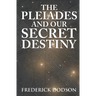 The Pleiades and Our Secret Destiny