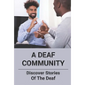 A Deaf Community: Discover Stories Of The Deaf: A Deaf Community