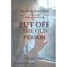 Put Off the Old Person: Put On the New Person
