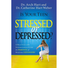Is Your Teen Stressed or Depressed?: A Practical and Inspirational Guide for Parents of Hurting Teens