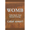 WOMB - Take Back Your Sexual Energy