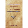 Encyclopedia of Kansas Indians (Volume One)