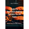 Quick And Delicious Baking Recipes For All Ages