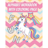 Alphabet Workbook With Coloring Page: For Preschooler Kindergarten To Learn Alphabet In Fun And Easy Way: Homeschool Preschool Learning Activities Wit