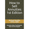 How to Sell Annuities: Annuity Sales Techniques, Tips and Strategies.