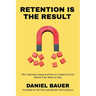 Retention Is the Result: Why Teachers Leave and How to Create Schools Where They Want to Stay