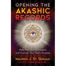 Opening the Akashic Records: Meet Your Record Keepers and Discover Your Soul's Purpose