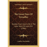 The Great Days Of Versailles: Studies From Court Life In The Later Years Of Louis XIV (1906)