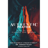 Authentic Prayer: talk to God. change the world.