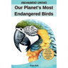 Our Planet's Most Endangered Birds