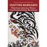 Crafting Marriages: Palestinian American Women Transforming Gender Boundaries