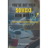 You Got Your 501c3...Now What?