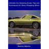 Ultimate Car Detailing Guide: Tips and Techniques for Show-Stopping Shine