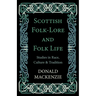 Scottish Folk-Lore and Folk Life - Studies in Race, Culture and Tradition