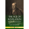 The Age of Revelation: Or 'The Age of Reason', Shewen To Be an Age of Infidelity (Hardcover)