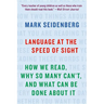 Language at the Speed of Sight: How We Read, Why So Many Can't, and What Can Be Done about It