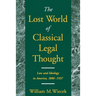 The Lost World of Classical Legal Thought: Law and Ideology in America, 1886-1937