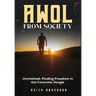 AWOL From Society: Unchained: Finding Freedom in The Concrete Jungle