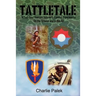 Tattletale: A Two-Tour Vietnam Veteran's Combat Experiences on the Ground and in the Air