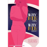 Why Men This, Why Men That?: The Truth About Everything A Woman Wants To Know