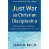 Just War as Christian Discipleship: Recentering the Tradition in the Church Rather Than the State