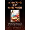 The Black Pepper in the Mashed Potatoes