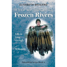 When We Walked on Frozen Rivers: My First Winter on our Remote Fly-In Trapline Reliving a Traditional Lifestyle as Old as the Rivers