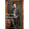 The Man Behind the Canvas: A tale Lost in History
