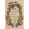 Blood From a Stone: A Memoir of How Wine Brought Me Back from the Dead