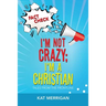 I'm Not Crazy; I'm a Christian: Tales from the Frontline