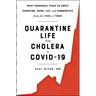 Quarantine Life from Cholera to Covid-19: What Pandemics Teach Us about Parenting, Work, Life, and Communities from the 1700s to Today