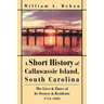 A Short History of Callawassie Island, South Carolina: The Lives & Times of Its Owners & Residents 1711-1985