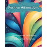 Positive Affirmations: An Inspirational Yet Relaxing Coloring Book For Adults