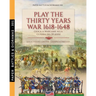 Play the Thirty Years war 1618-1648: Gioca a wargame alla guerra dei 30 anni