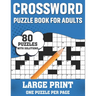 Crossword Puzzle Book For Adults: Awesome Large Print Crossword Game Book For Seniors Men Women With Easy To Difficult Level Containing 80 Puzzles And