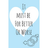 It must be for better or worse