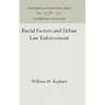 Racial Factors and Urban Law Enforcement