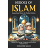 Heroes of Islam: Inspirational Stories for Muslim Children