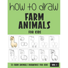 How to Draw Farm Animals for Kids - Volume 1