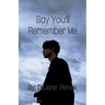 Say You'll Remember Me