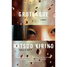 Grotesque: A Thriller
