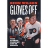 Gloves Off: Mostly True Stories from My Life in Hockey