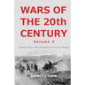 Wars of the 20th Century - Volume 3: Twenty Wars That Shaped the Present World