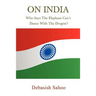 On India: Who Says the Elephant Can't Dance with the Dragon?