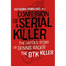 Confession of a Serial Killer: The Untold Story of Dennis Rader, the Btk Killer