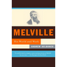 Melville: His World and Work